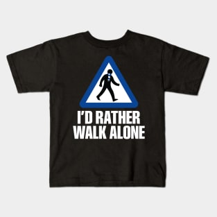 I'd Rather Walk Alone - CHE - white Kids T-Shirt